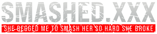 Smashedxxx
